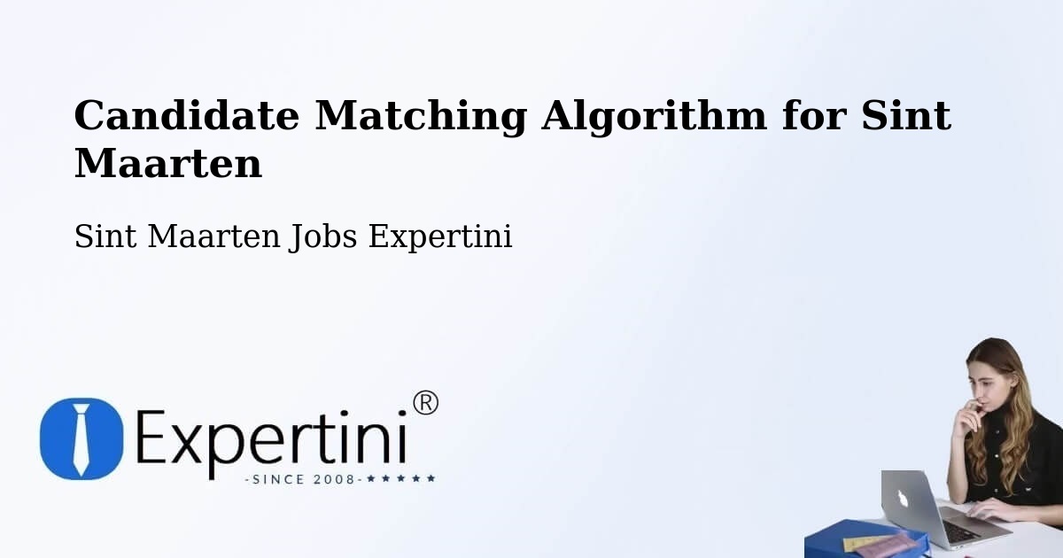 Candidate Matching Algorithm Overview – Sint Maarten - Sint Maarten Jobs Expertini
