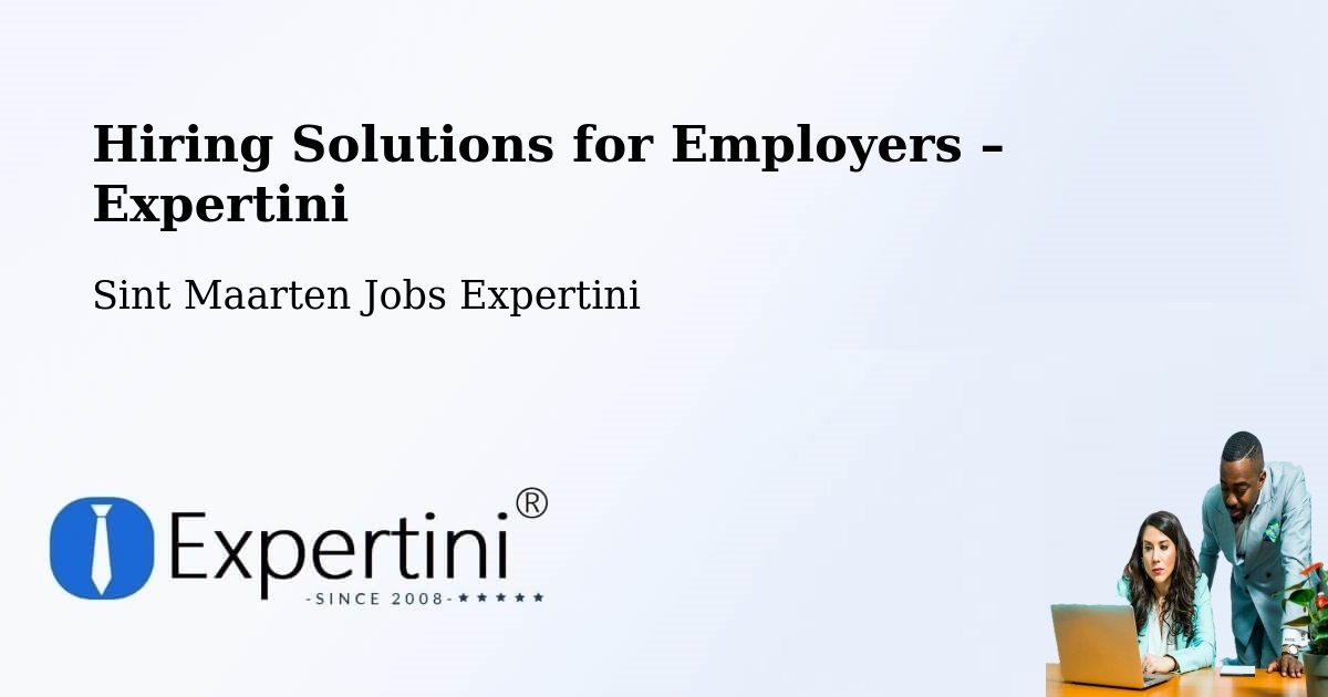 Hiring Solutions for Employers in Sint Maarten - Sint Maarten Jobs Expertini
