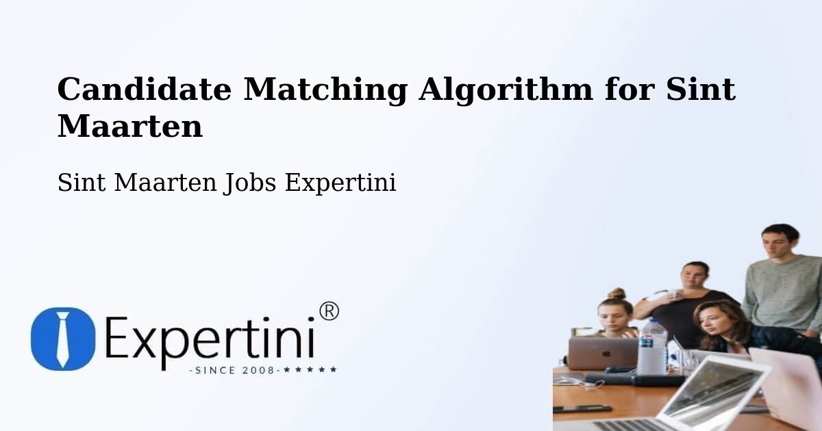 Candidate Matching Algorithm for Sint Maarten - Sint Maarten Jobs Expertini