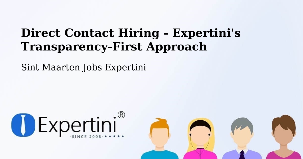 Direct Contact Hiring - Expertini's Transparency-First Approach - Sint Maarten Jobs Expertini