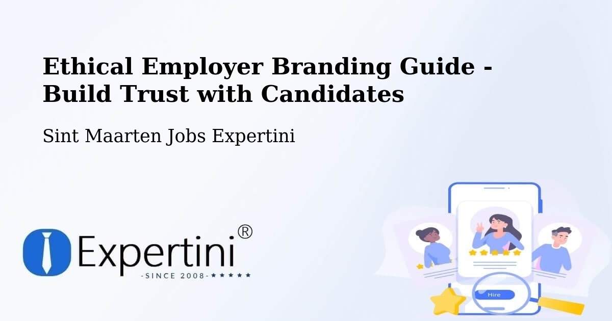 Ethical Employer Branding Guide - Build Trust with Candidates - Sint Maarten Jobs Expertini