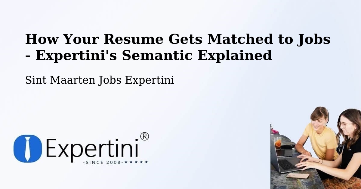 How Your Resume Gets Matched to Jobs - Expertini's Semantic Explained - Sint Maarten Jobs Expertini