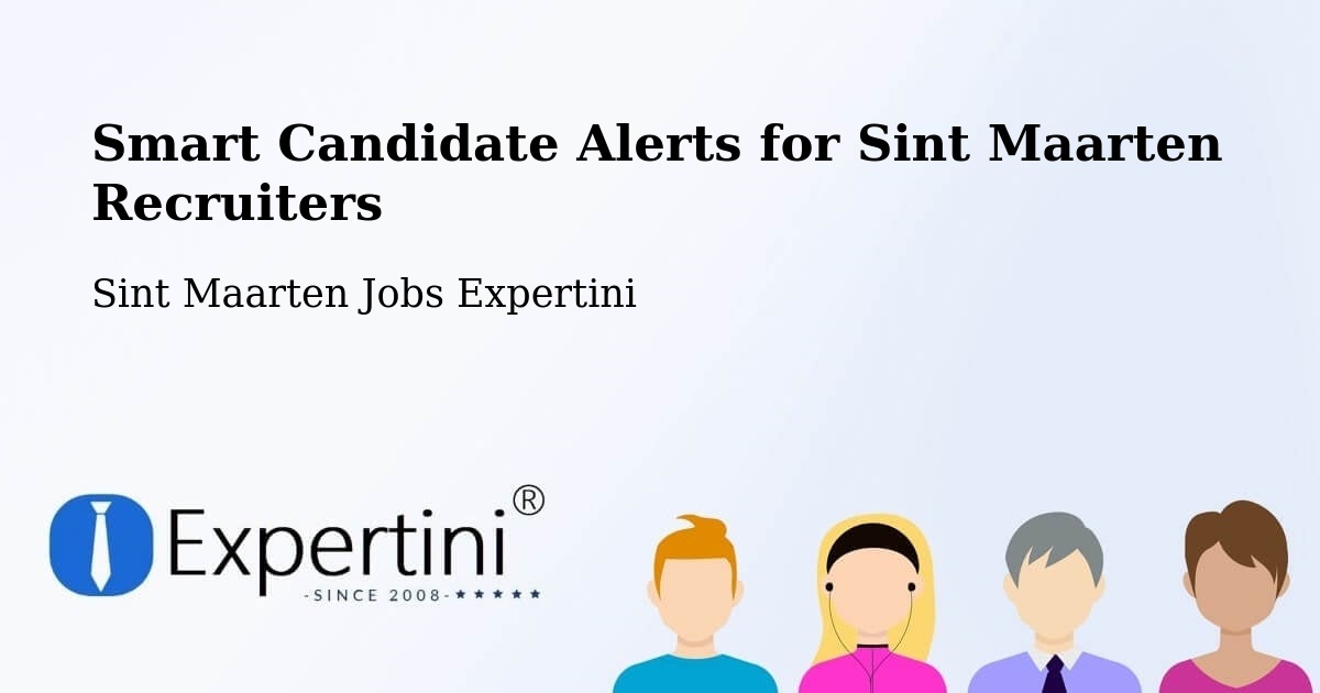 Smart Candidate Alerts for Sint Maarten Recruiters - Sint Maarten Jobs Expertini